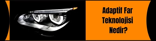 WHAT IS ADAPTIVE HEADLIGHT TECHNOLOGY? WHAT IS ADAPTIVE HEADLIGHT TECHNOLOGY?